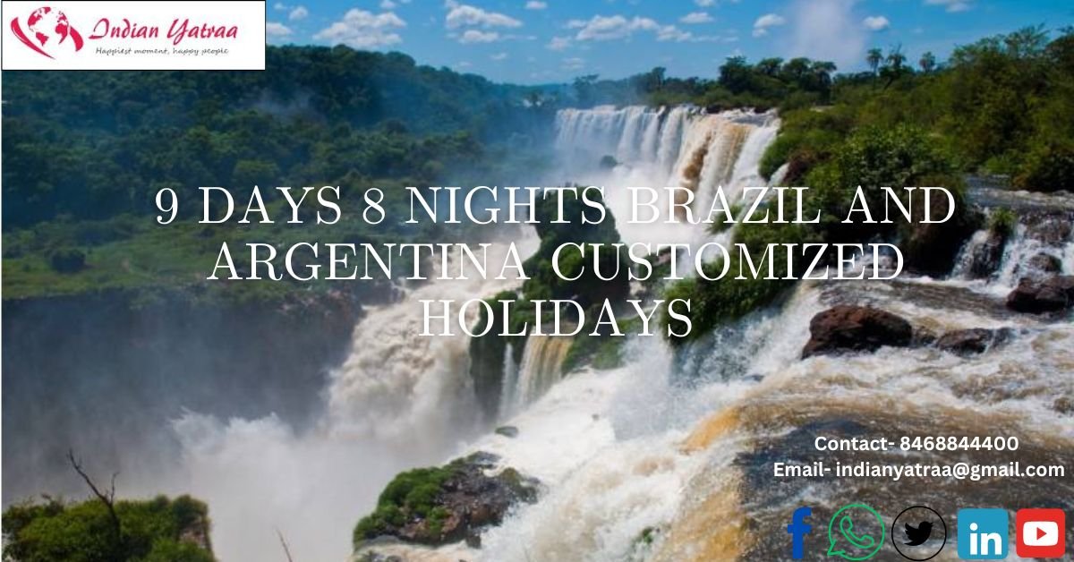 9 Days 8 Nights Brazil and Argentina Customized Holidays